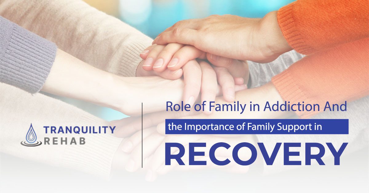 Role of Family in Addiction And the Importance of Family Support in Recovery
